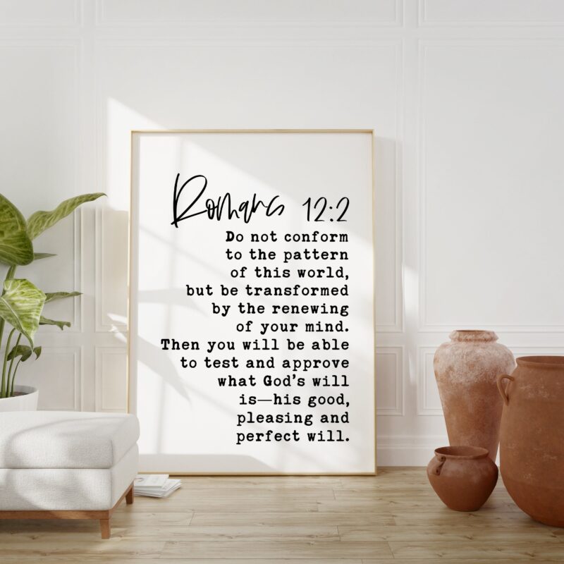 Romans 12 2 Do not conform to the pattern of this world, .. his good, pleasing and perfect will. Typography Art Print - Christian Scripture