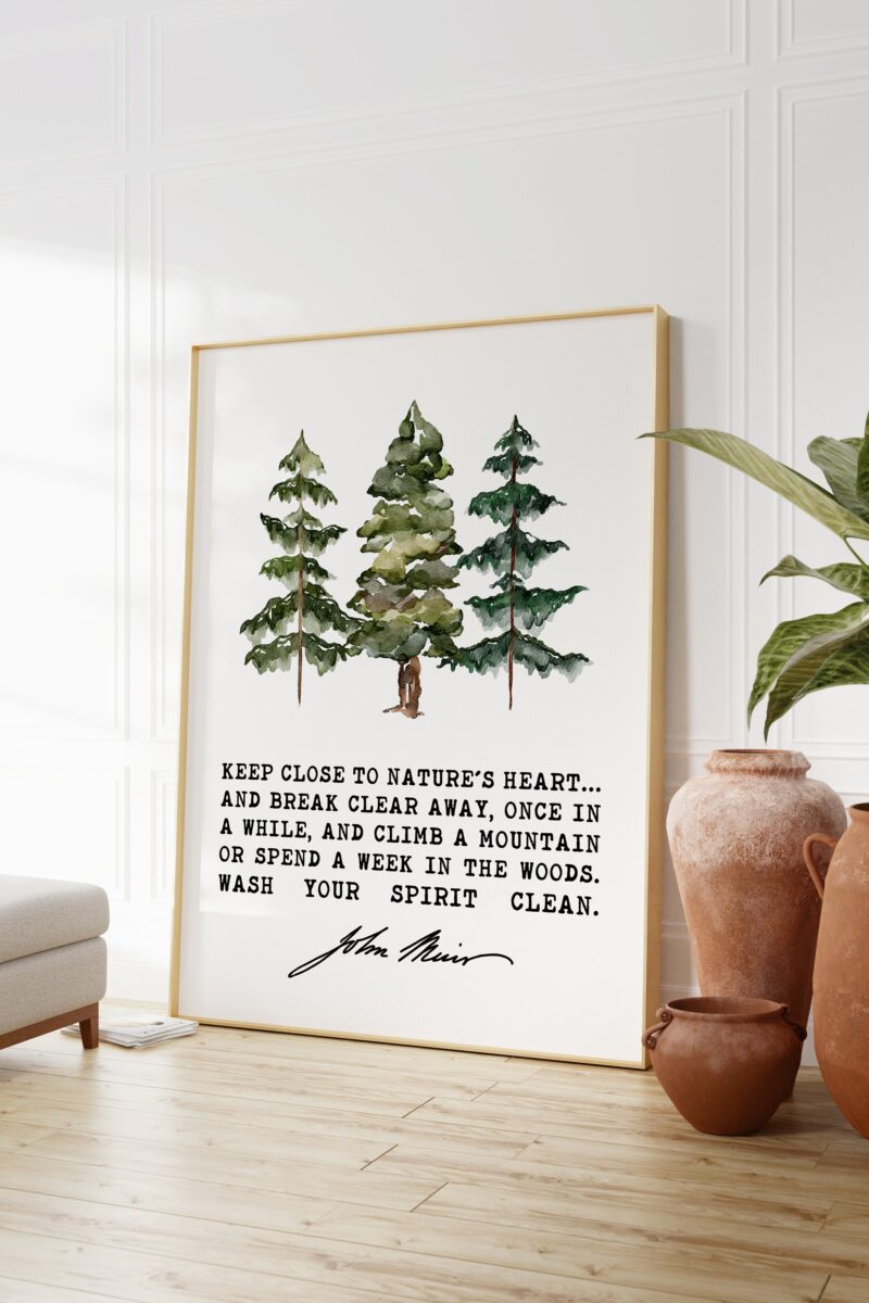 John Muir Quote - Keep close to Nature's heart .. climb a mountain or spend a week in the woods. Art Print - Watercolor Trees - Nature Lover