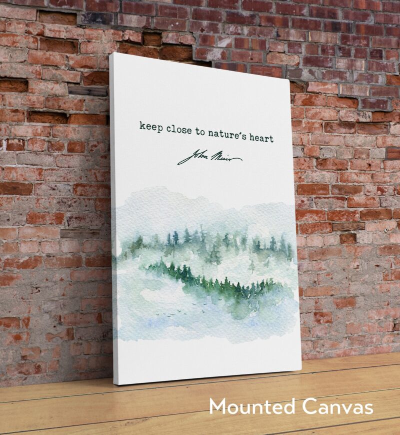 John Muir Quote - Keep close to Nature's heart Art Print - Nature Lover - Environmentalist - Conservation - Hiker Quote