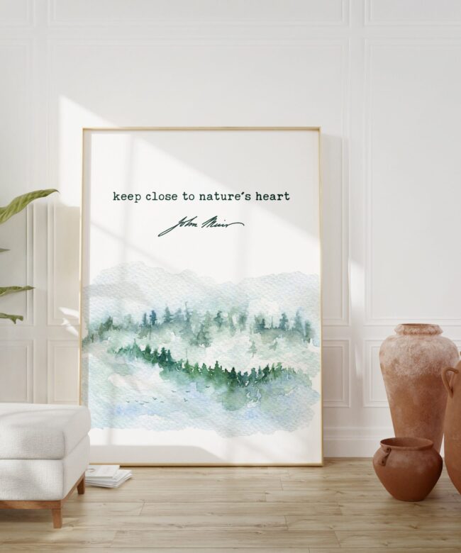 John Muir Quote - Keep close to Nature's heart Art Print - Nature Lover - Environmentalist - Conservation - Hiker Quote