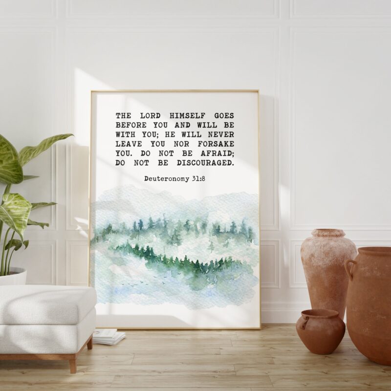 Deuteronomy 31:8 The LORD himself goes before you and will be with you;  Do not be afraid; Bible Verse - Christian Wall Art - Watercolor Art