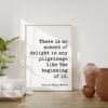 Charles Dudley Warner Quote - There is no moment of delight in any pilgrimage like the beginning of it. Typography Art Print - Travel - Move