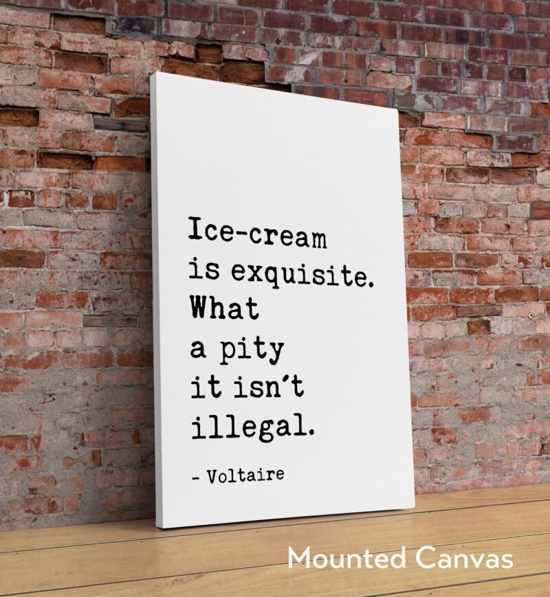 Voltaire Quote Ice-cream is exquisite. What a pity it isn't illegal. Art Print - Ice Cream Lovers -  Kitchen and Dining Art - Foodie - Image 2
