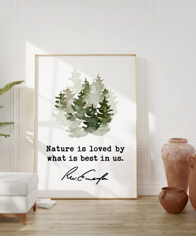 Nature is loved by what is best in us. - Ralph Waldo Emerson Quote Art Print - Nature Lover Quotes - Environmentalist Quote - Hiking