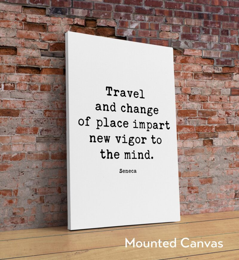 Travel and change of place impart new vigor to the mind. - Seneca Typography Art Print Travel Quotes - Personal Growth - Wisdom - Image 2