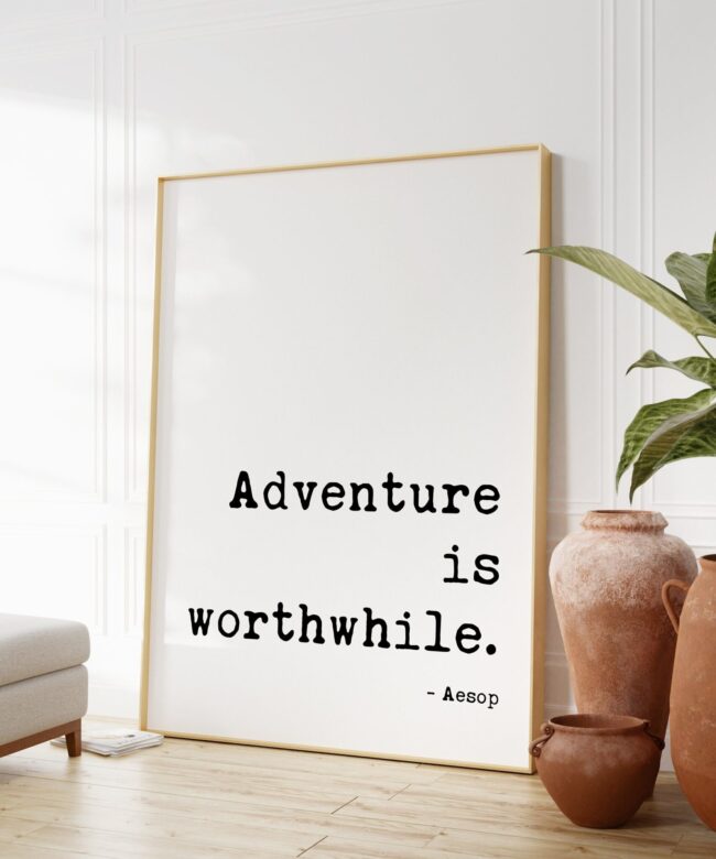 Aesop Quote - Adventure is Worthwhile. Typography Art Print Travel Quotes - Personal Growth - Wisdom