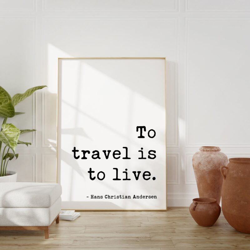 Hans Christian Andersen Quote - To travel is to live. Typography Art Print - Travel- Adventure - Wanderlust - Travel Inspiration