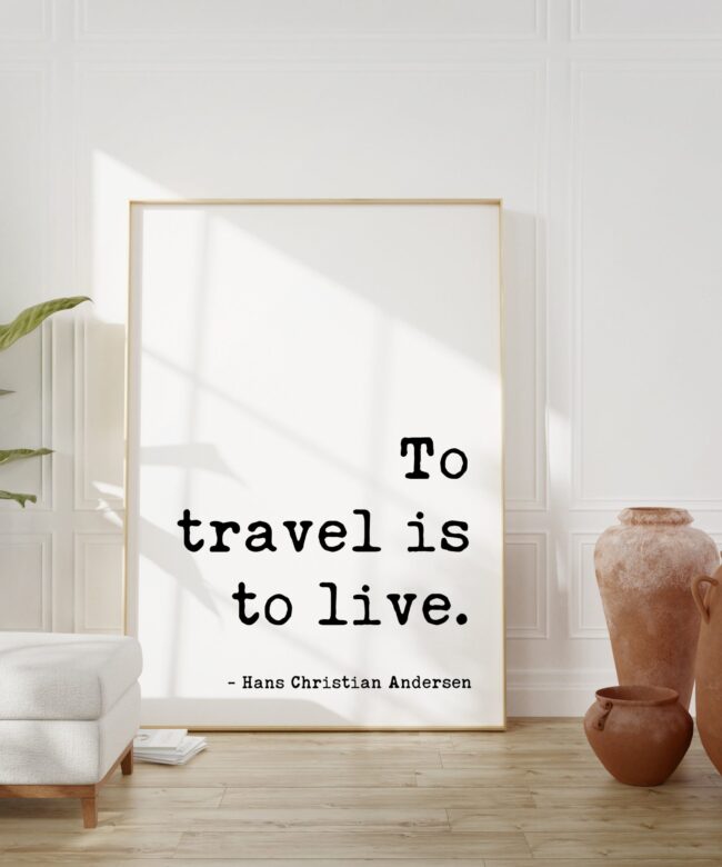 Hans Christian Andersen Quote - To travel is to live. Typography Art Print - Travel- Adventure - Wanderlust - Travel Inspiration