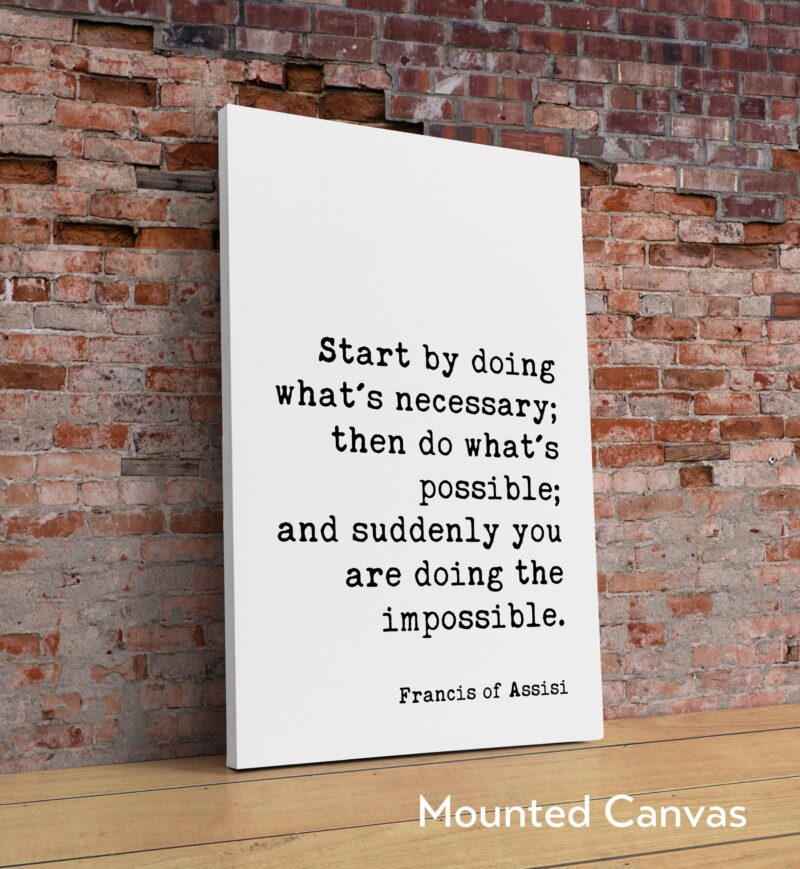 Francis of Assisi Quote - Start by doing what's necessary; ... and suddenly you are doing the impossible. Typography Art Print - Image 2