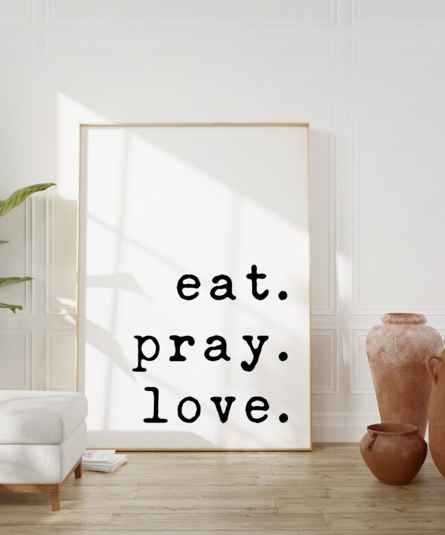 Eat. Pray. Love. Typography Art Print - Faith - Religious - Spiritual - Inspirational - Affirmation - Wall Art