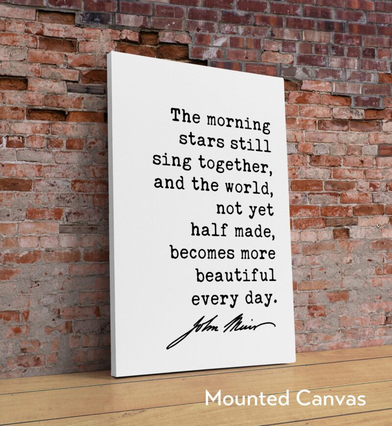 John Muir Quote The morning stars still sing together ... becomes more beautiful every day.  Art Print - Nature - Hiking - Conservation - Image 2