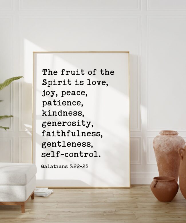 The fruit of the Spirit is love, joy, peace ...  gentleness, self-control. Galatians 5:22-23 Art Print - Scripture - Christian - Gift