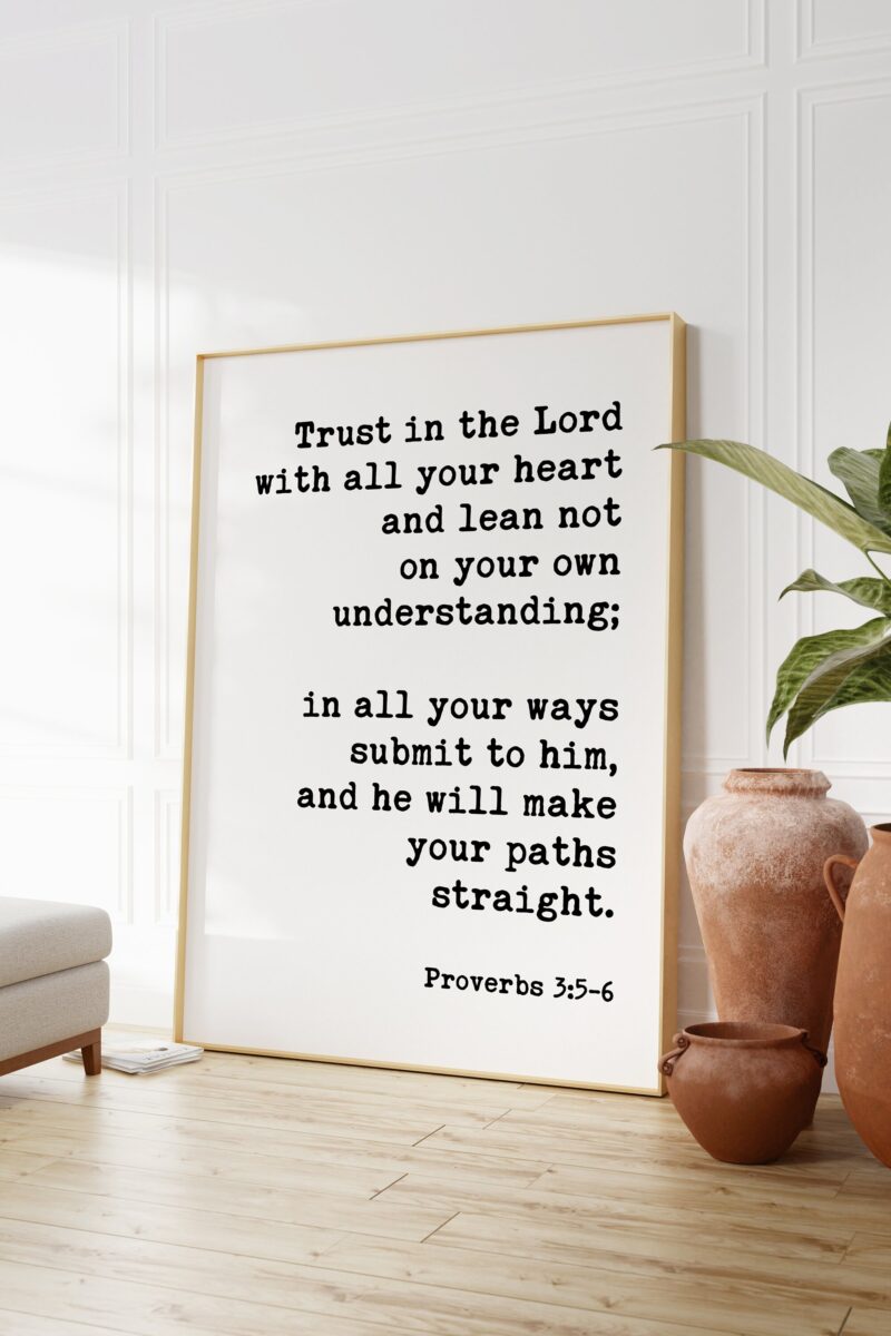 Proverbs 3:5-6 - Trust In The Lord With All Your Heart  Art Print - Faith Quotes - Religious Scripture - Bible Verse Art