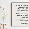 Proverbs 3:7-8  Do Not Be Wise In Your Own Eyes Fear The Lord and Shun Evil Art Print - Faith Quotes - Religious Scripture - Bible Verse Art