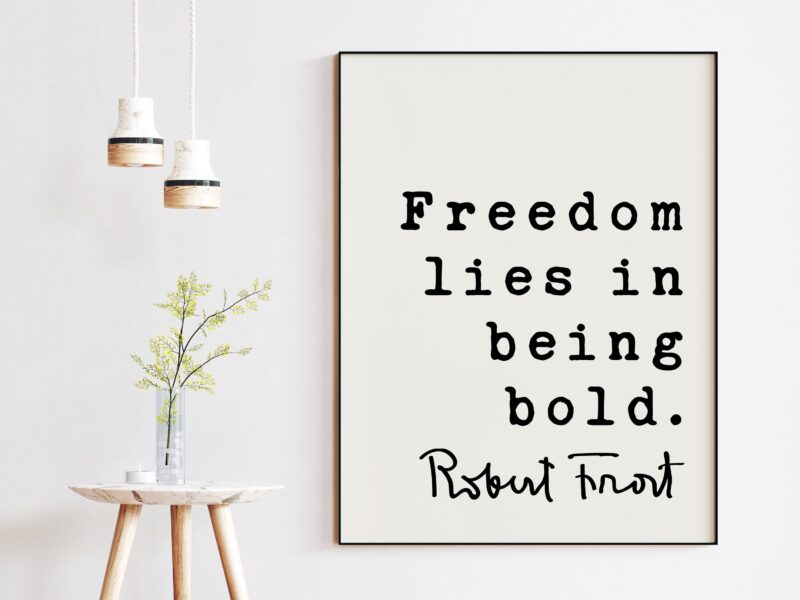 Robert Frost Quote Freedom lies in being bold. Typography Art Print - Inspirational - Affirmation - Entrepreneur - Graduation