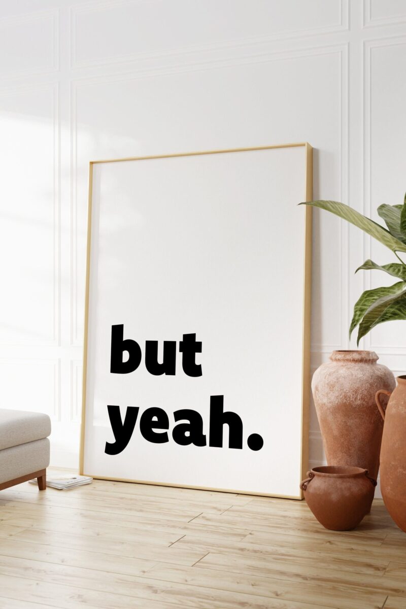 But Yeah Typography Art Print - Bedroom Decor - Cute Wall Art - Kitchen