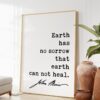 Earth has no sorrow that earth can not heal.  - John Muir Quote Print - Nature Quotes - Environmentalist - Hiking - Adventure - Explore
