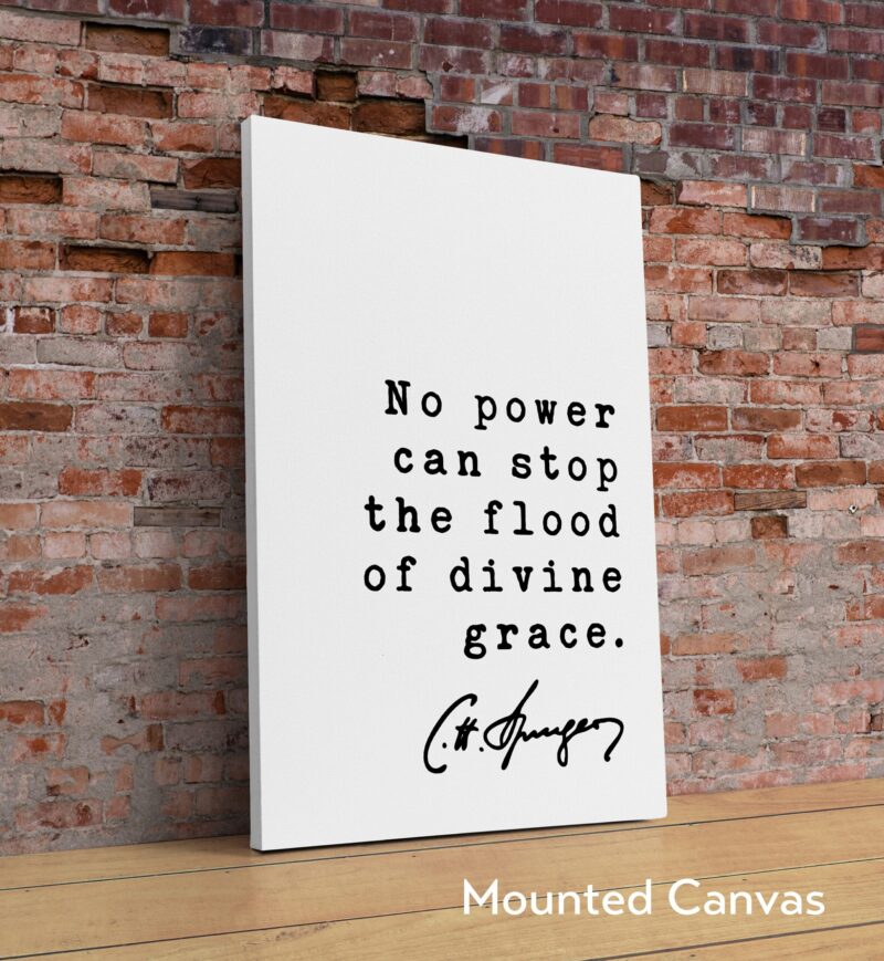 Charles Spurgeon Quote No power can stop the flood of divine grace. Art Print - Inspirational - Religious - Spiritual - Christian - Image 2
