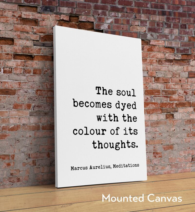 The soul becomes dyed with the colour of its thoughts. Marcus Aurelius, Meditations Typography Print Art - Happiness Quotes - Positivity - Image 2