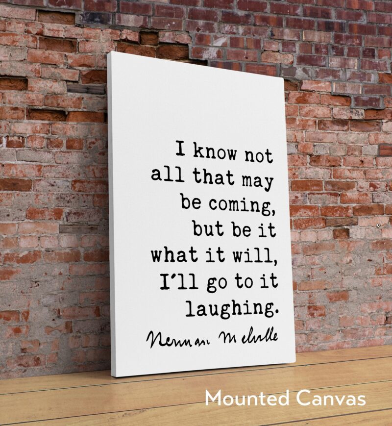 Herman Melville Quote I know not all that may be coming, but be it what it will, I'll go to it laughing. Art Print - Adventure - Humor - Image 2
