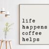 Life Happens Coffee Helps Typography Art Print - Housewarming Gift - Coffee Lover - New Home - Gift for Friend