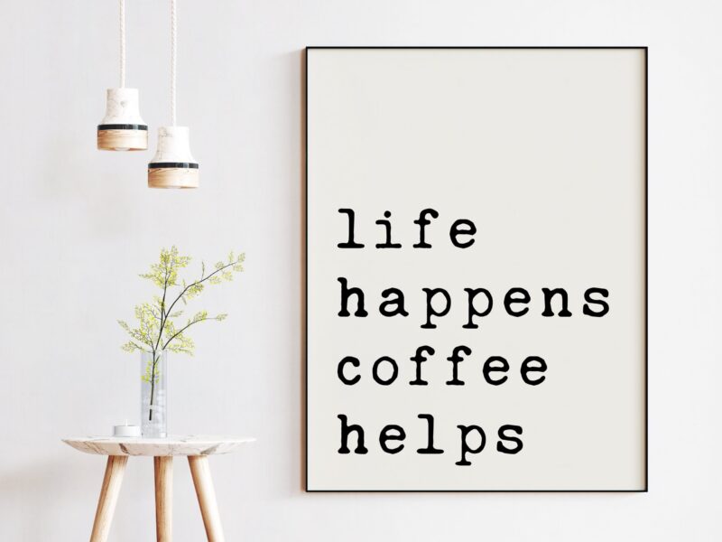 Life Happens Coffee Helps Typography Art Print - Housewarming Gift - Coffee Lover - New Home - Gift for Friend