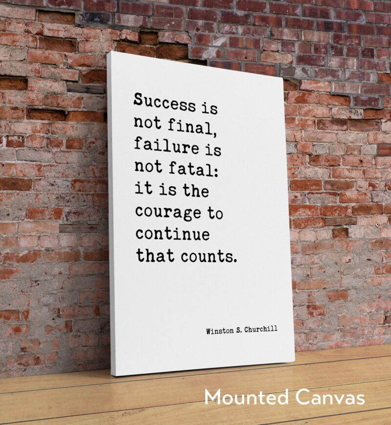 Winston Churchill Quote - Success is not final, failure is not fatal: it is the courage to continue that counts. Typography Art Print - Image 2