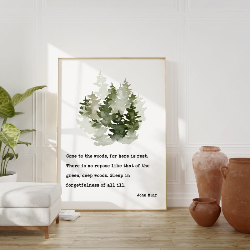 John Muir Quote - Come to the woods, for here is rest. Art Print - Nature Lover - Environment - Outdoors - Hiking