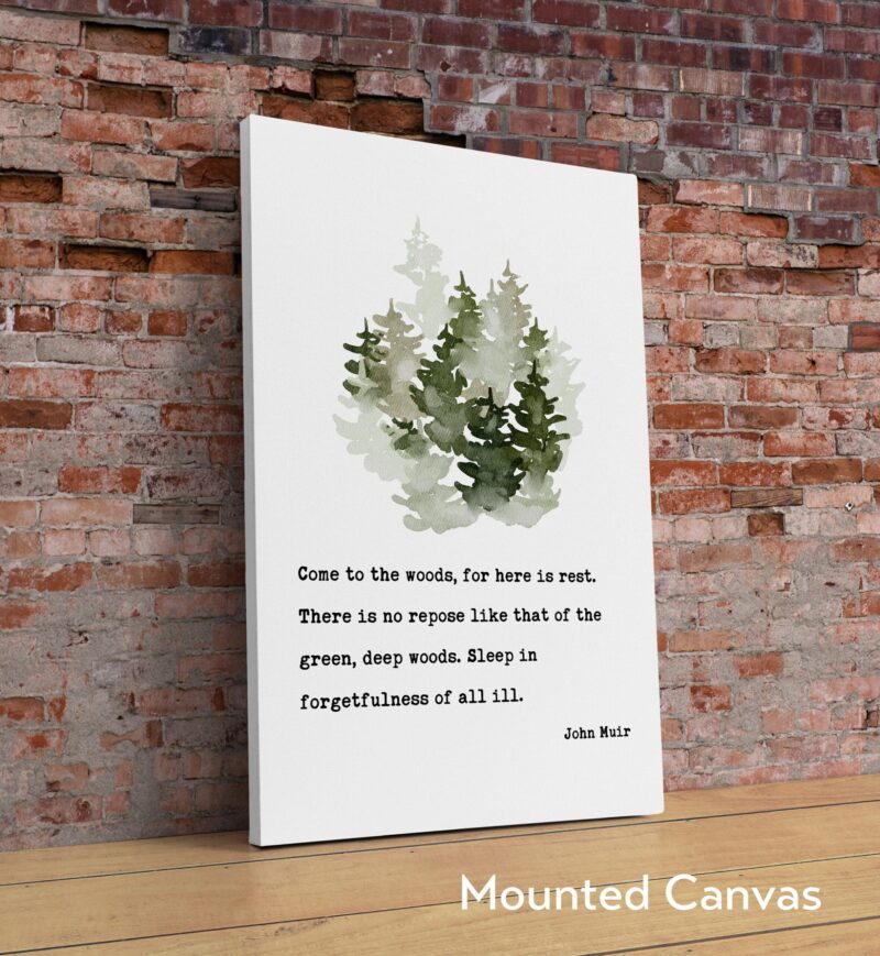 John Muir Quote - Come to the woods, for here is rest. Art Print - Nature Lover - Environment - Outdoors - Hiking - Image 2