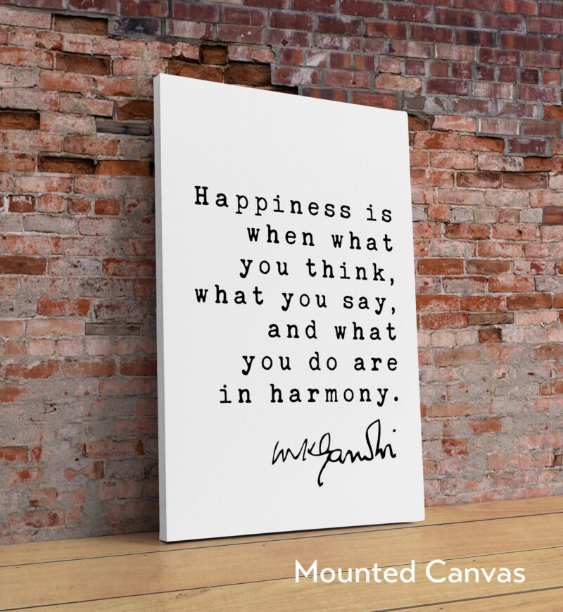 Mahatma Gandhi Quote Happiness is when what you think, what you say, and what you do are in harmony. Art Print - Inspiration - Life Quotes - Image 2
