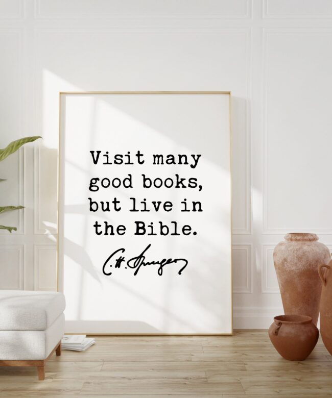 Charles Spurgeon Quote Visit many good books, but live in the Bible. Art Print - Christian - Religion - Spiritual - Faith