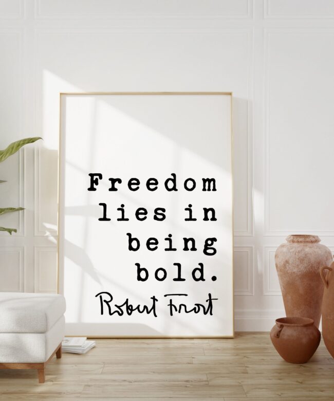 Robert Frost Quote Freedom lies in being bold. Typography Art Print - Inspirational - Affirmation - Entrepreneur - Graduation