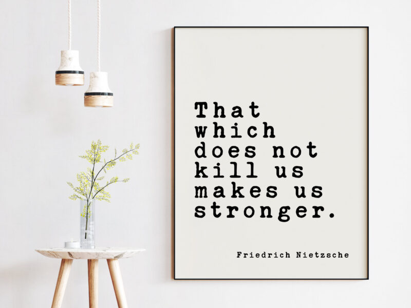 That which does not kill us makes us stronger. Friedrich Nietzsche Quote Typography Print Art - Philosophy - Strength - Inspirational