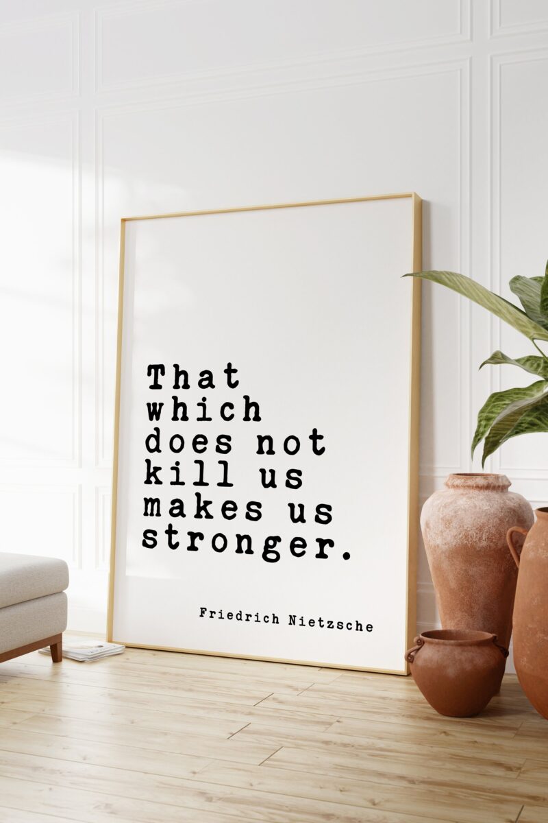 That which does not kill us makes us stronger. Friedrich Nietzsche Quote Typography Print Art - Philosophy - Strength - Inspirational