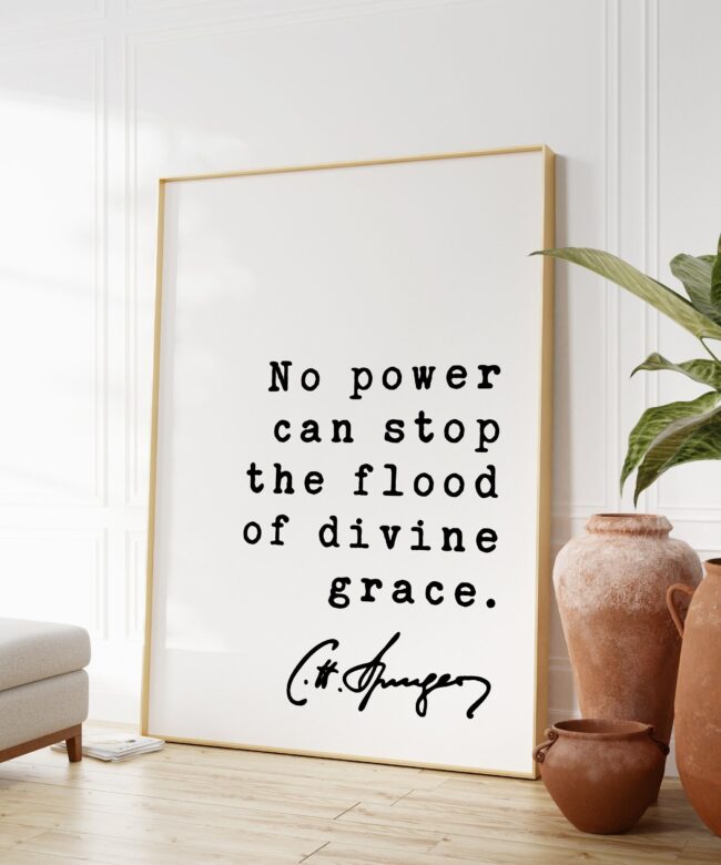Charles Spurgeon Quote No power can stop the flood of divine grace. Art Print - Inspirational - Religious - Spiritual - Christian