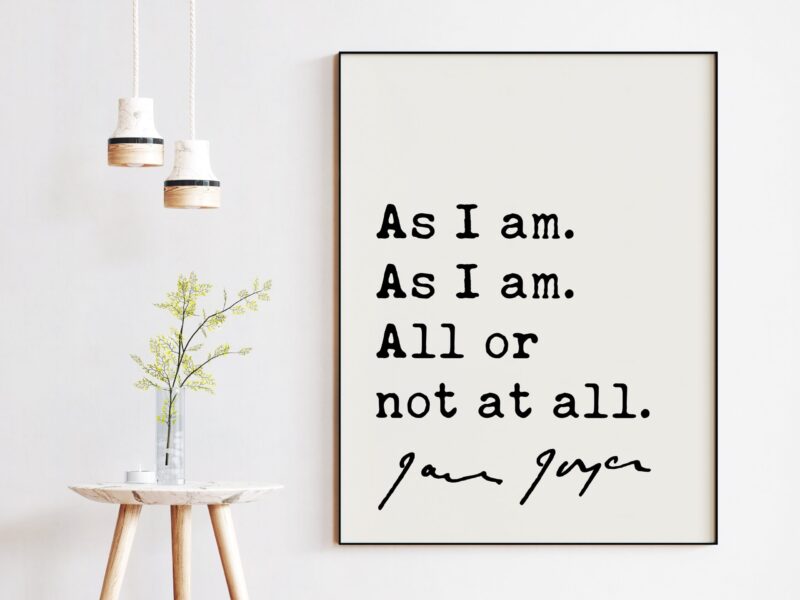 James Joyce Quote As I am. As I am. All or not at all. Art Print - Ulysses - Inspirational Quotes Art Print - Image 3