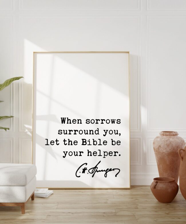 Charles Spurgeon Quote - When sorrows surround you, let the Bible be your helper. Art Print - Christian - Family - Traditional - Grief