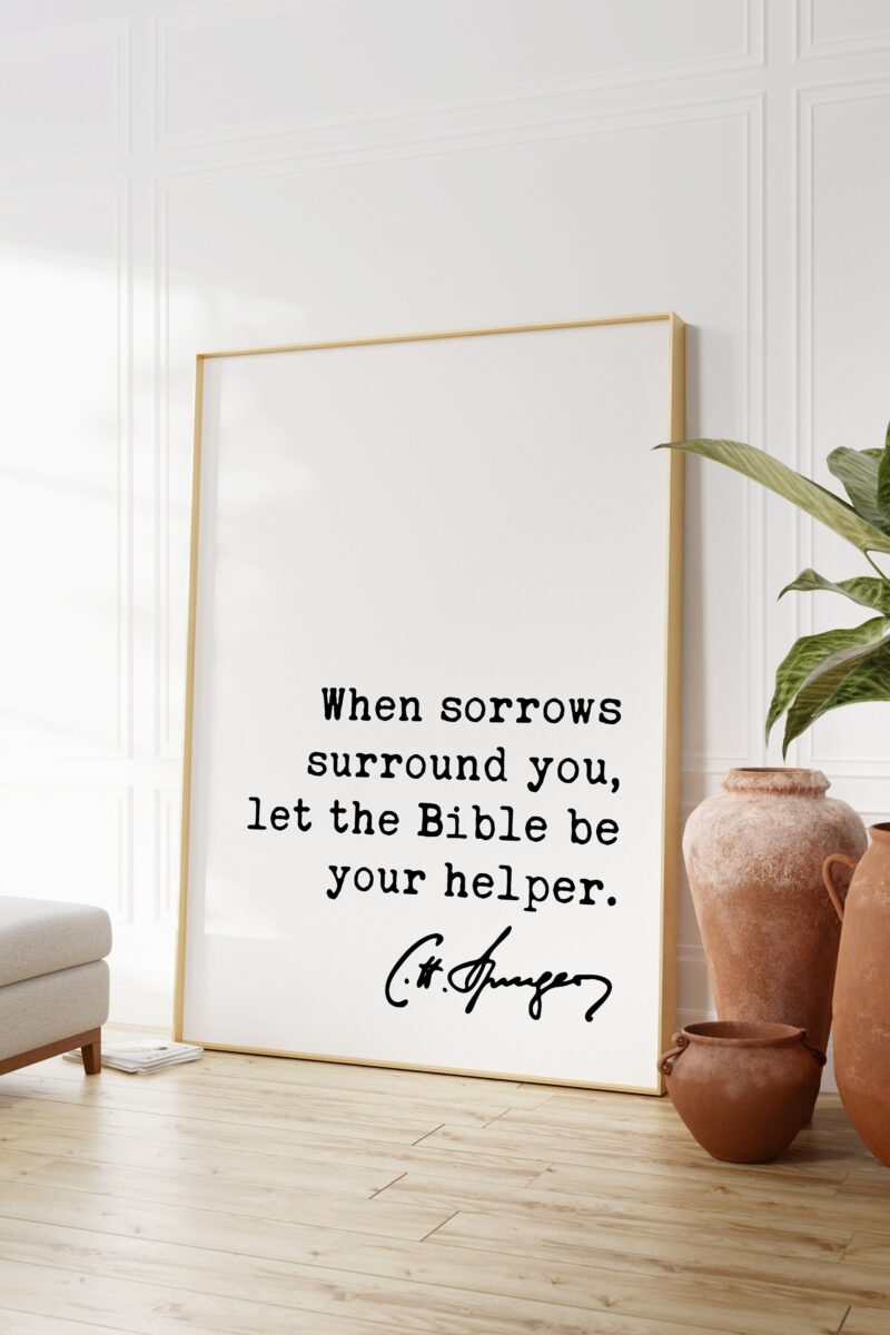 Charles Spurgeon Quote - When sorrows surround you, let the Bible be your helper. Art Print - Christian - Family - Traditional - Grief