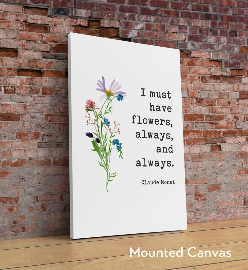 I must have flowers, always, and always. - Claude Monet Quote - Inspirational - Farmhouse - Watercolor Flowers - Gift for Best Friend - Image 2