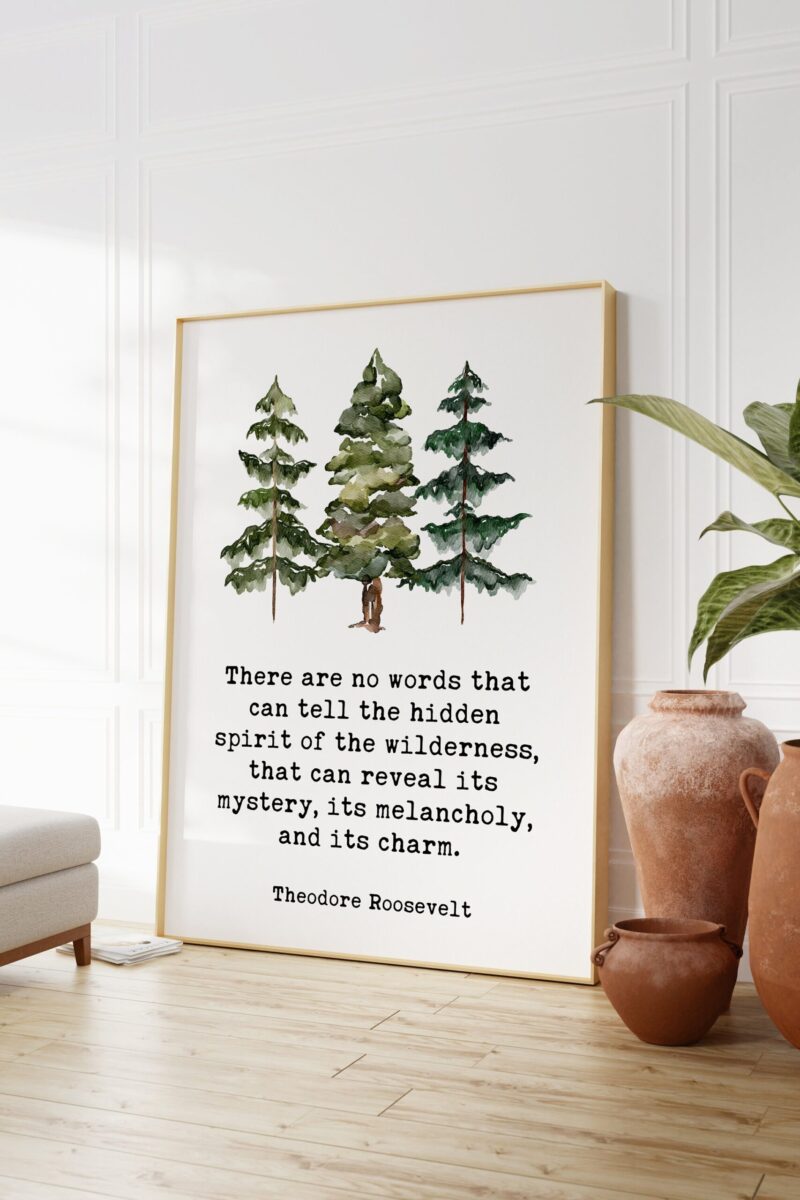 Theodore Roosevelt Quote - There are no words that can tell the hidden spirit of the wilderness. Art Print - Watercolor Trees  Nature Lover - Image 3