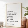 Rainer Maria Rilke Quote - You will freeze in place if you remain this way. You must not, dear. You have to move. Art Print - Inspiration