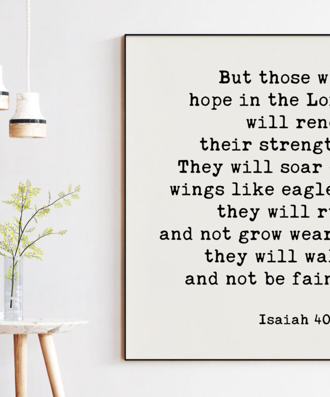 Isaiah 40:31 But those who hope in the Lord will renew their strength. Art Print - Christianity - Religious - Scripture - Bible Verse