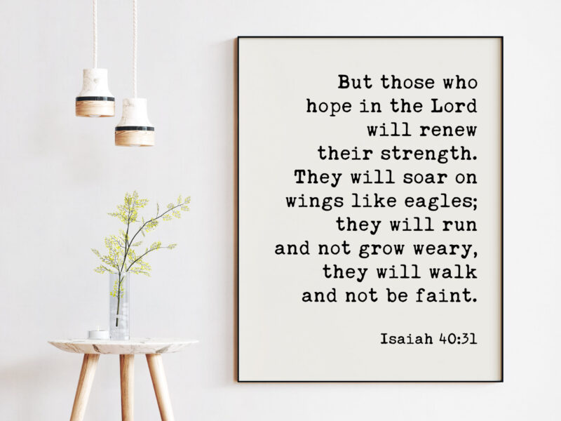 Isaiah 40:31 But those who hope in the Lord will renew their strength. Art Print - Christianity - Religious - Scripture - Bible Verse