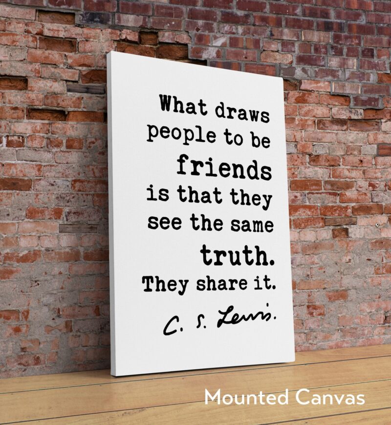 C.S. Lewis Quote - What draws people to be friends ... they see the same truth. They share it. Art Print - Friendship - Gift for Best Friend - Image 3