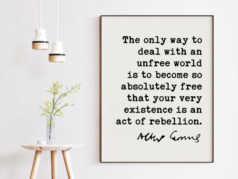 The only way to deal with an unfree world ... your very existence is an act of rebellion. - Albert Camus Art Print - Inspiration - Freedom - Image 3