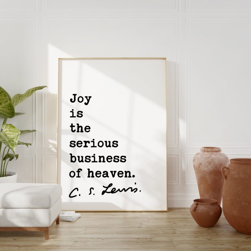 C.S. Lewis quote - Joy is the serious business of Heaven. Typography Art Print