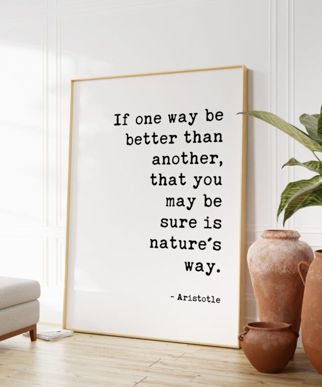 Aristotle Quote - If one way be better than another, that you may be sure is nature's way. Typography Art Print - Nature Conservation