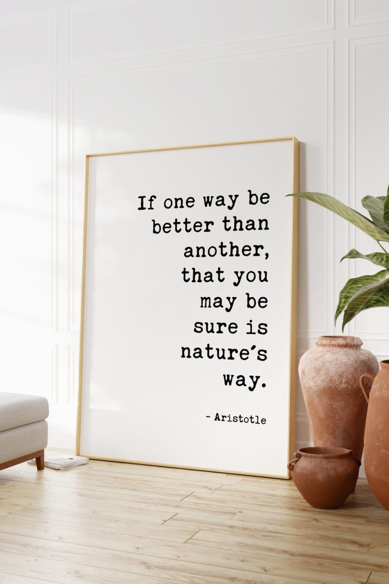 Aristotle Quote - If one way be better than another, that you may be sure is nature's way. Typography Art Print - Nature Conservation