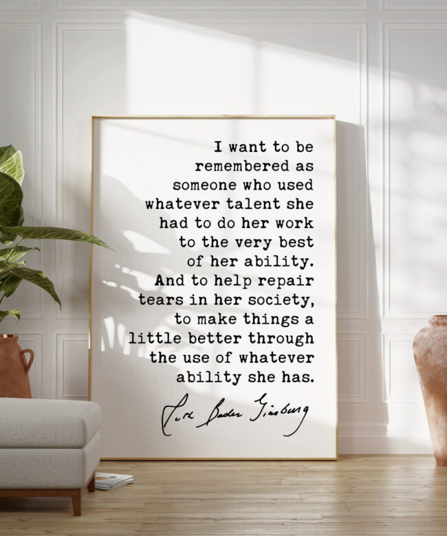 I want to be remembered as someone... - Ruth Bader Ginsburg Quote Typography Art Print