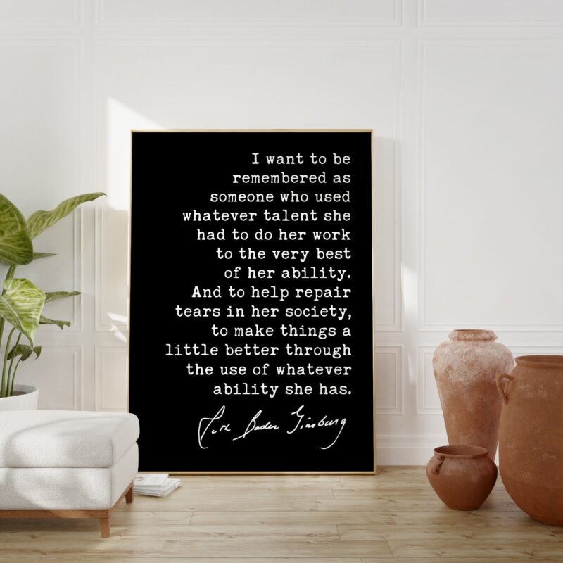 Ruth Bader Ginsburg Quote - I want to be remembered as someone... Typography Art Print - RGB - Inspirational Quotes - Feminist Quotes Art